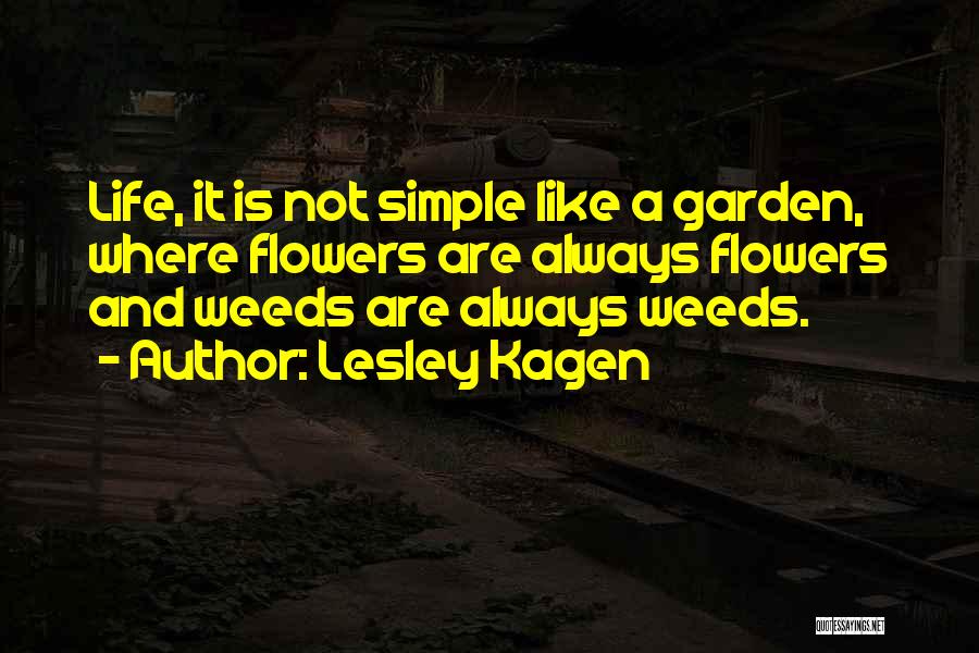Garden Weeds Quotes By Lesley Kagen