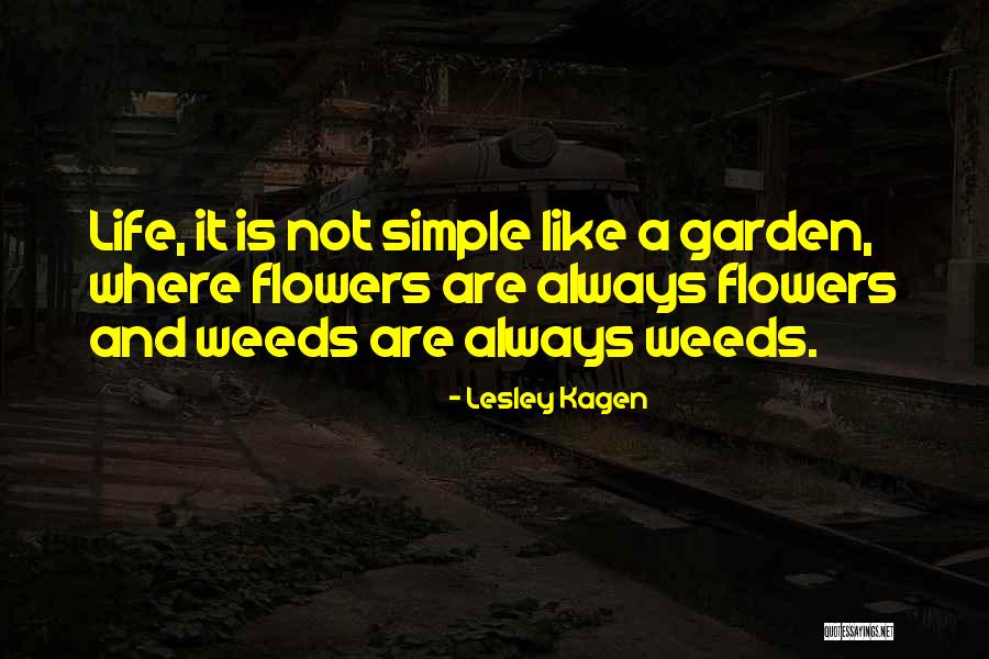 Garden Weeds Quotes By Lesley Kagen