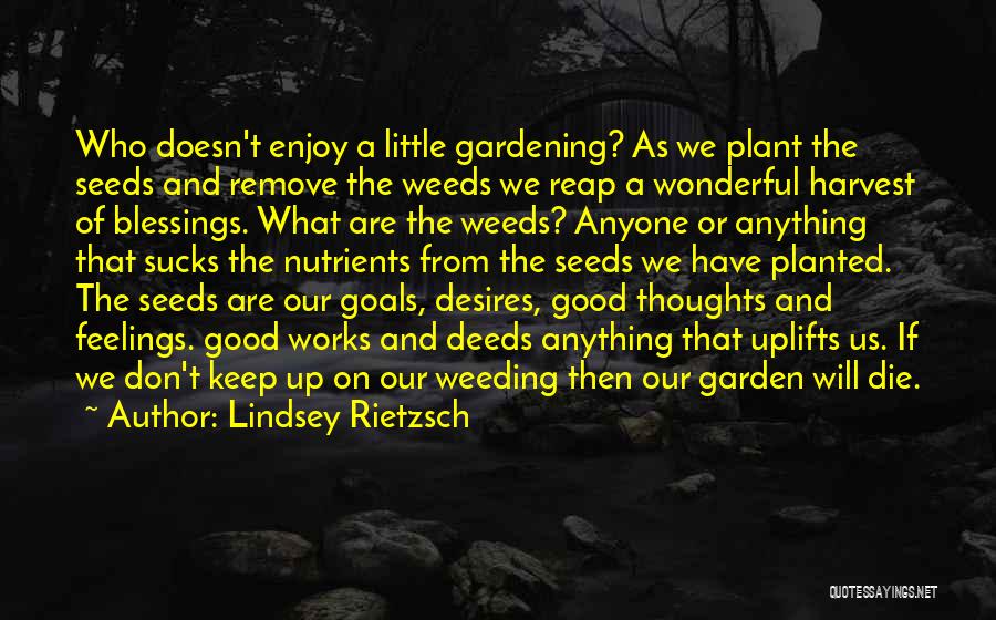 Garden Weeds Quotes By Lindsey Rietzsch