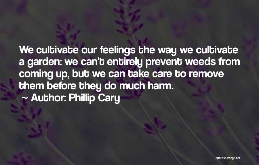 Garden Weeds Quotes By Phillip Cary