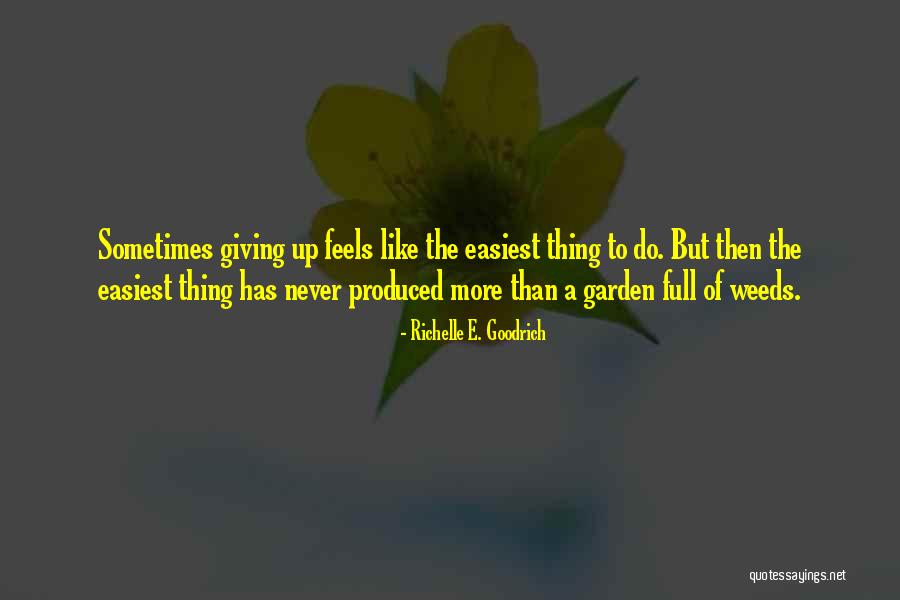 Garden Weeds Quotes By Richelle E. Goodrich