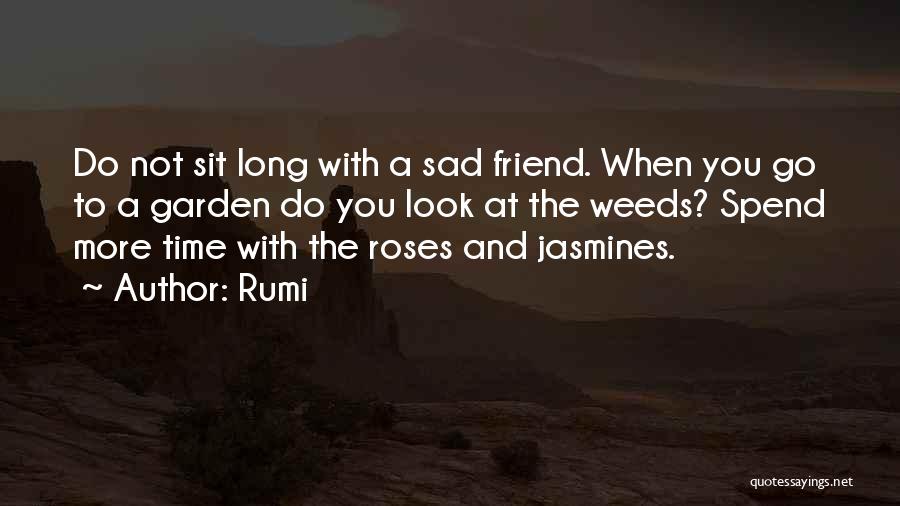 Garden Weeds Quotes By Rumi