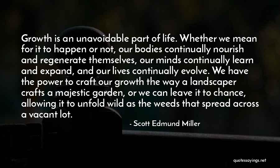 Garden Weeds Quotes By Scott Edmund Miller