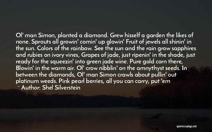 Garden Weeds Quotes By Shel Silverstein