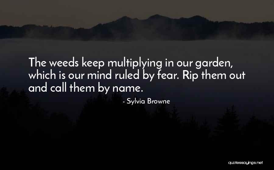 Garden Weeds Quotes By Sylvia Browne