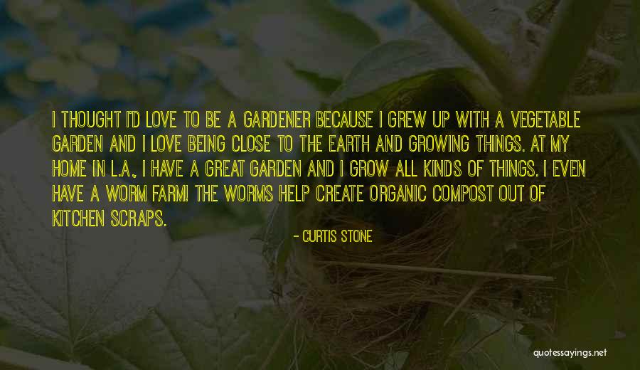 Gardener Love Quotes By Curtis Stone Gardener Love Quotes By Curtis Stone