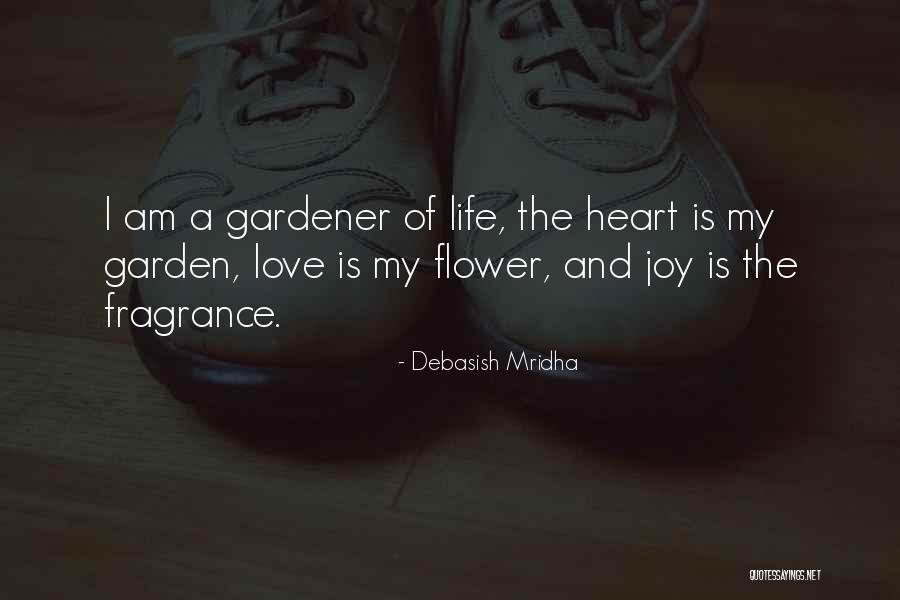 Gardener Love Quotes By Debasish Mridha Gardener Love Quotes By Debasish Mridha
