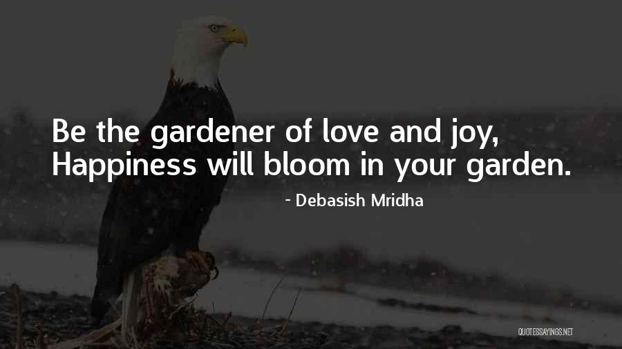 Gardener Love Quotes By Debasish Mridha Gardener Love Quotes By Debasish Mridha