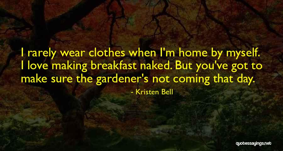 Gardener Love Quotes By Kristen Bell Gardener Love Quotes By Kristen Bell
