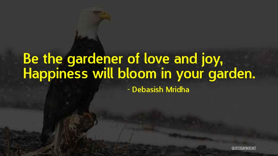Gardener Quotes By Debasish Mridha Gardener Quotes By Debasish Mridha