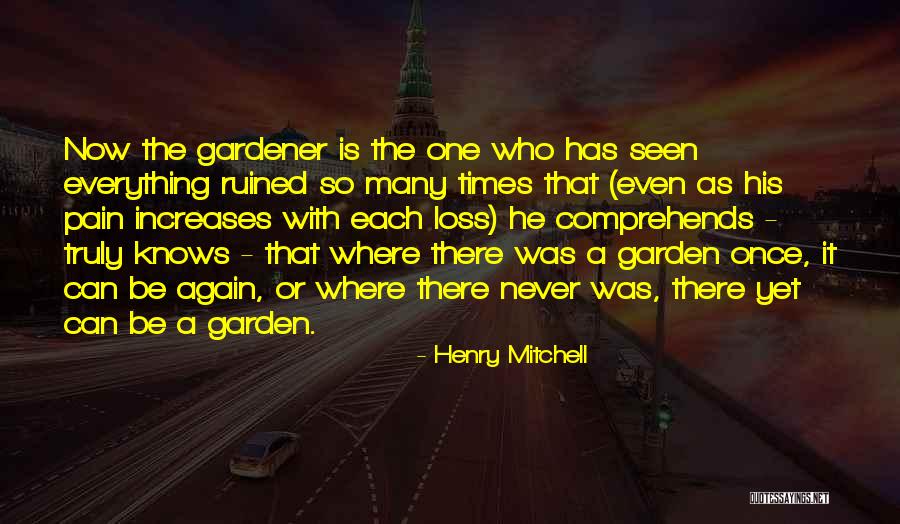 Gardener Quotes By Henry Mitchell