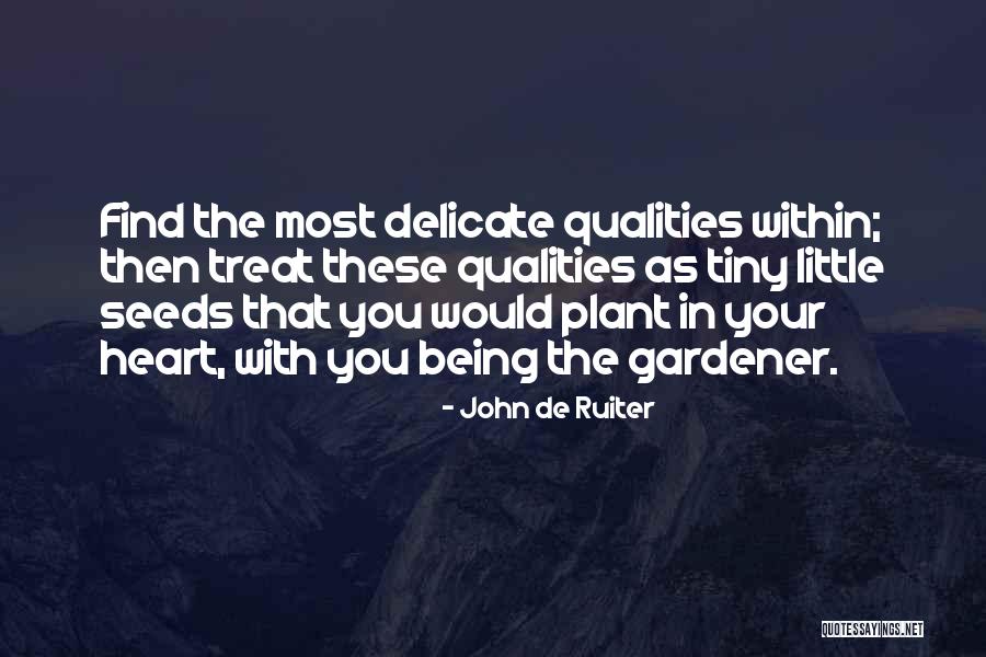 Gardener Quotes By John De Ruiter