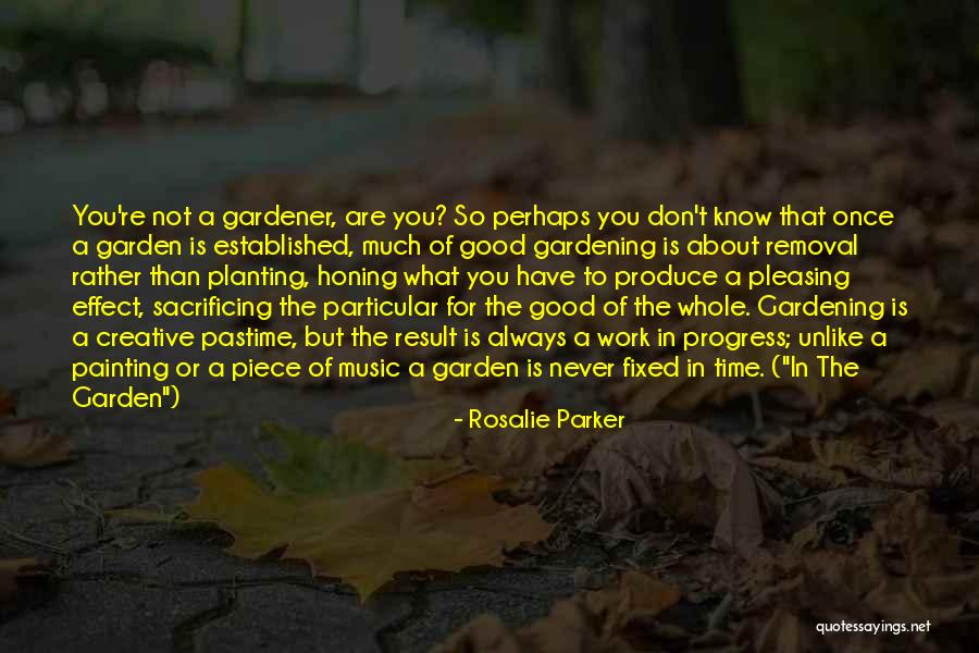 Gardener Quotes By Rosalie Parker Gardener Quotes By Rosalie Parker