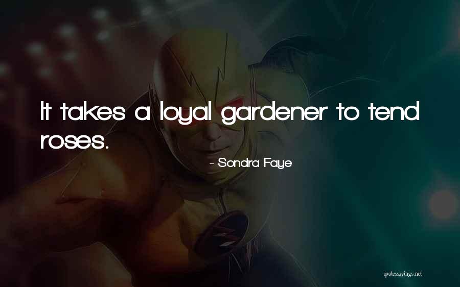 Gardener Quotes By Sondra Faye Gardener Quotes By Sondra Faye