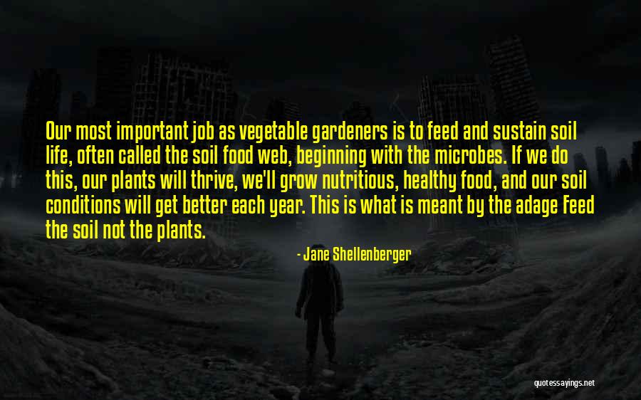 Gardeners Of Our Life Quotes By Jane Shellenberger Gardeners Of Our Life Quotes By Jane Shellenberger