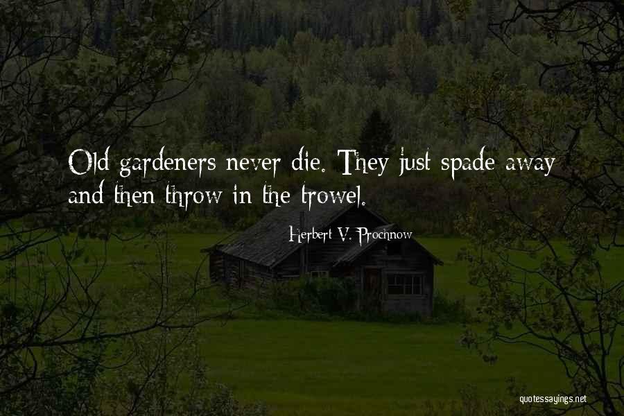 Gardeners Quotes By Herbert V. Prochnow