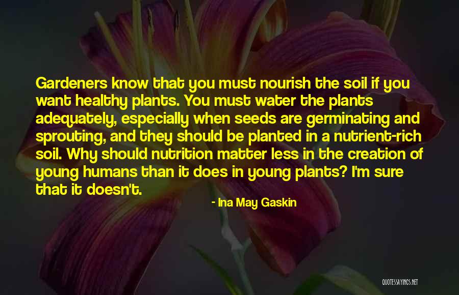 Gardeners Quotes By Ina May Gaskin