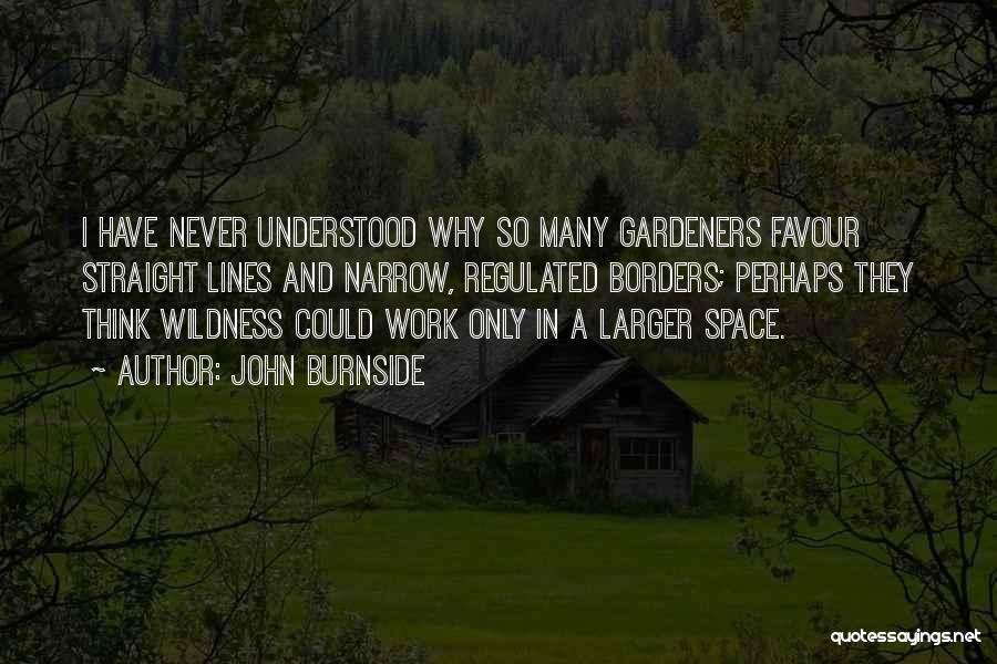 Gardeners Quotes By John Burnside