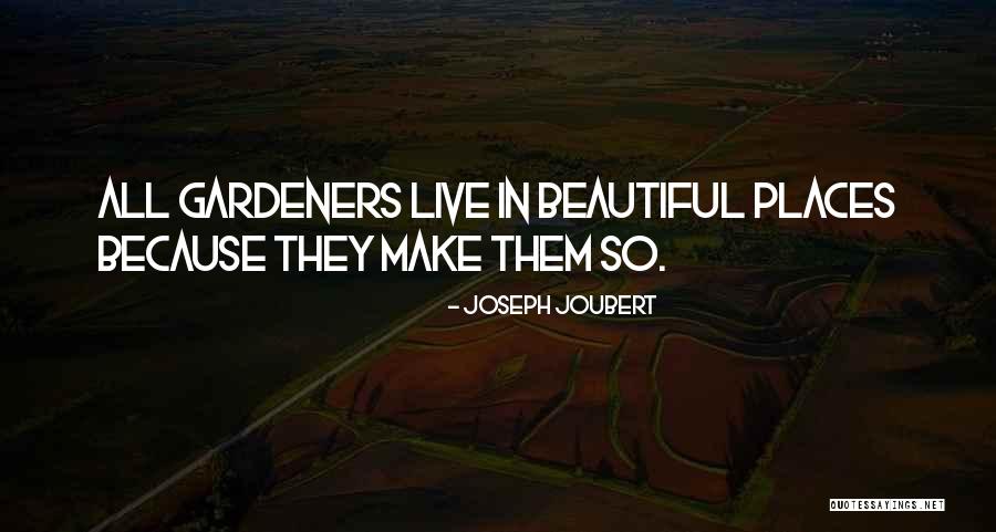 Gardeners Quotes By Joseph Joubert