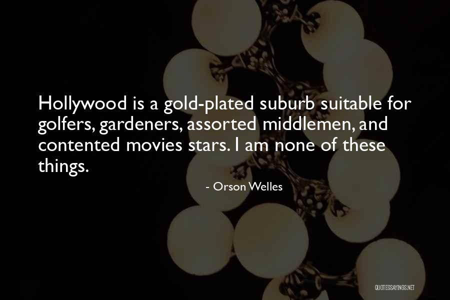 Gardeners Quotes By Orson Welles