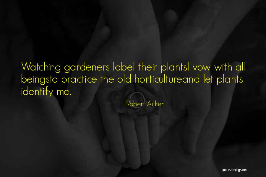 Gardeners Quotes By Robert Aitken