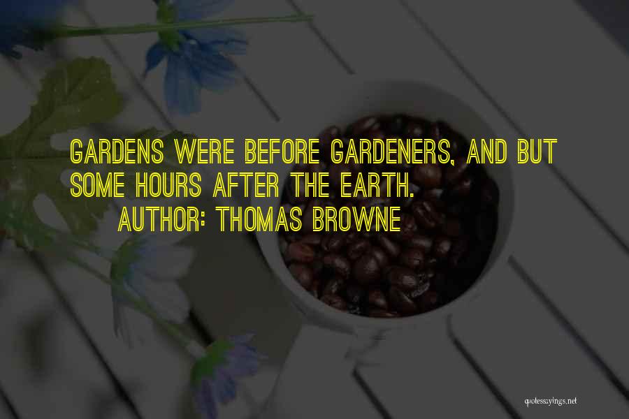 Gardeners Quotes By Thomas Browne