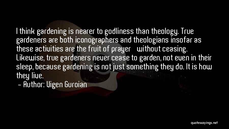 Gardeners Quotes By Vigen Guroian