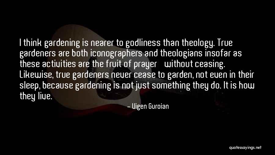 Gardeners Quotes By Vigen Guroian