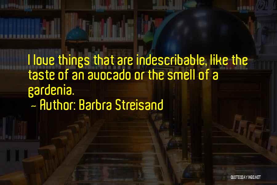 Gardenia Quotes By Barbra Streisand