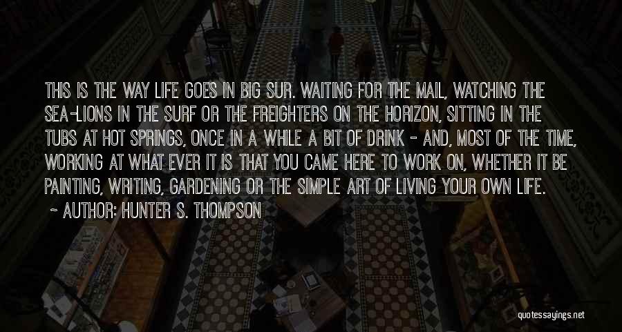 Gardening And Art Quotes By Hunter S. Thompson