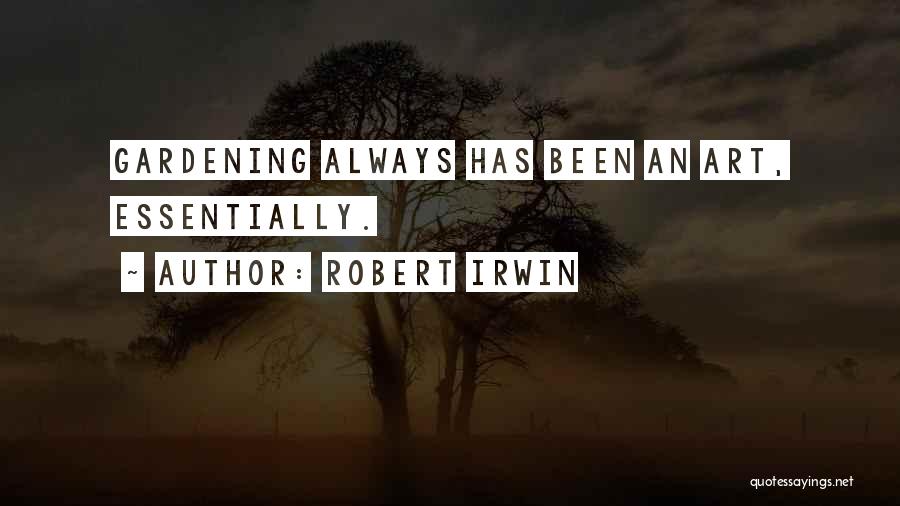 Gardening And Art Quotes By Robert Irwin