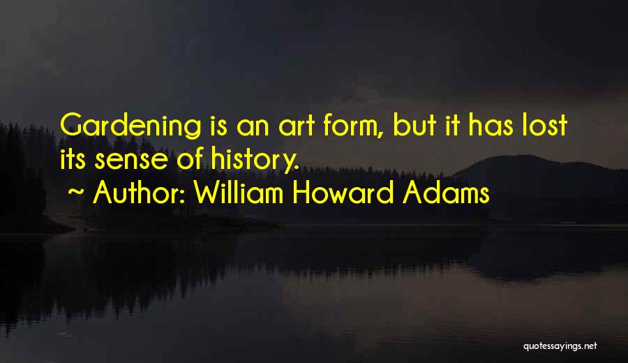 Gardening And Art Quotes By William Howard Adams