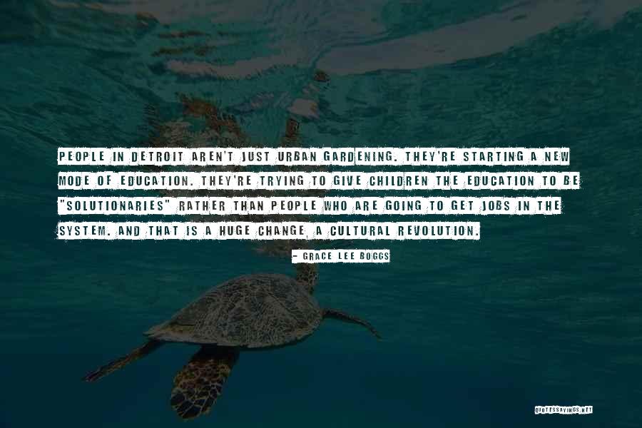 Gardening And Education Quotes By Grace Lee Boggs Gardening And Education Quotes By Grace Lee Boggs