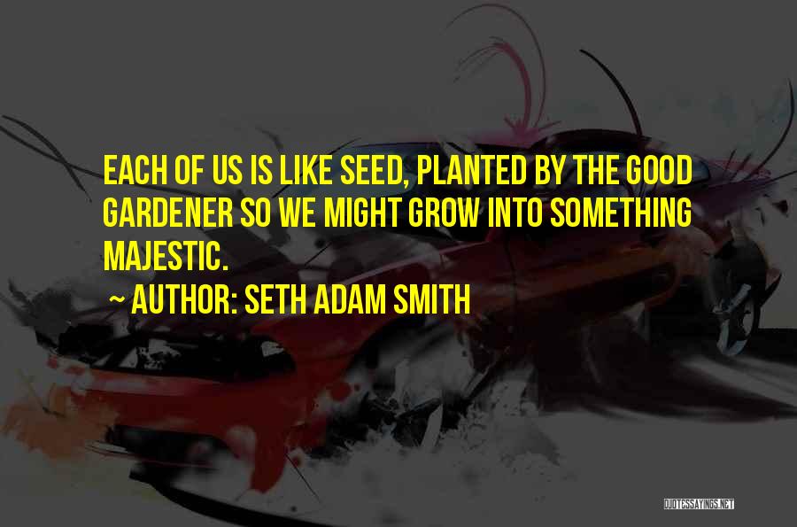 Gardening And Hope Quotes By Seth Adam Smith
