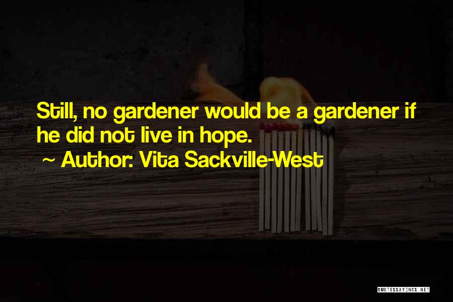 Gardening And Hope Quotes By Vita Sackville-West