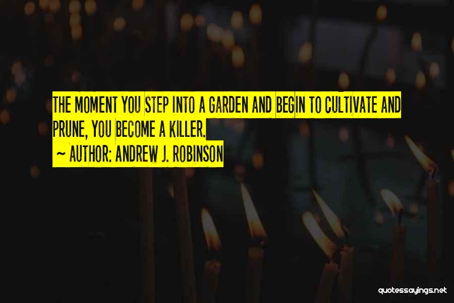 Gardening And Life Quotes By Andrew J. Robinson