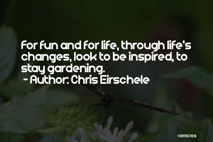 Gardening And Life Quotes By Chris Eirschele