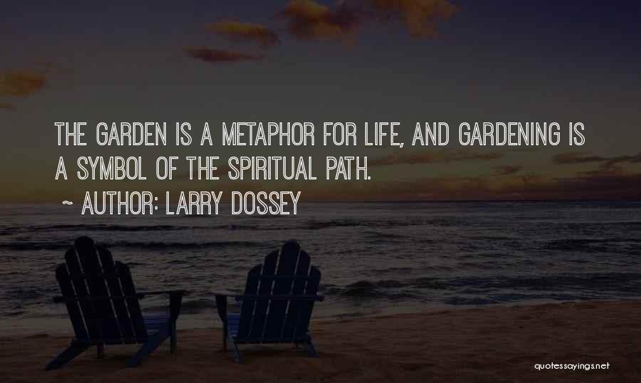 Gardening And Life Quotes By Larry Dossey