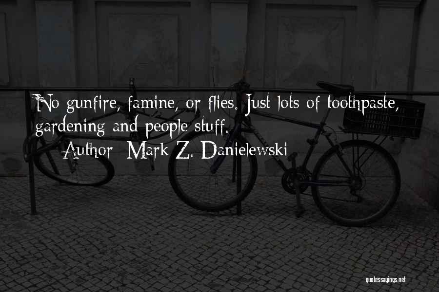 Gardening And Life Quotes By Mark Z. Danielewski