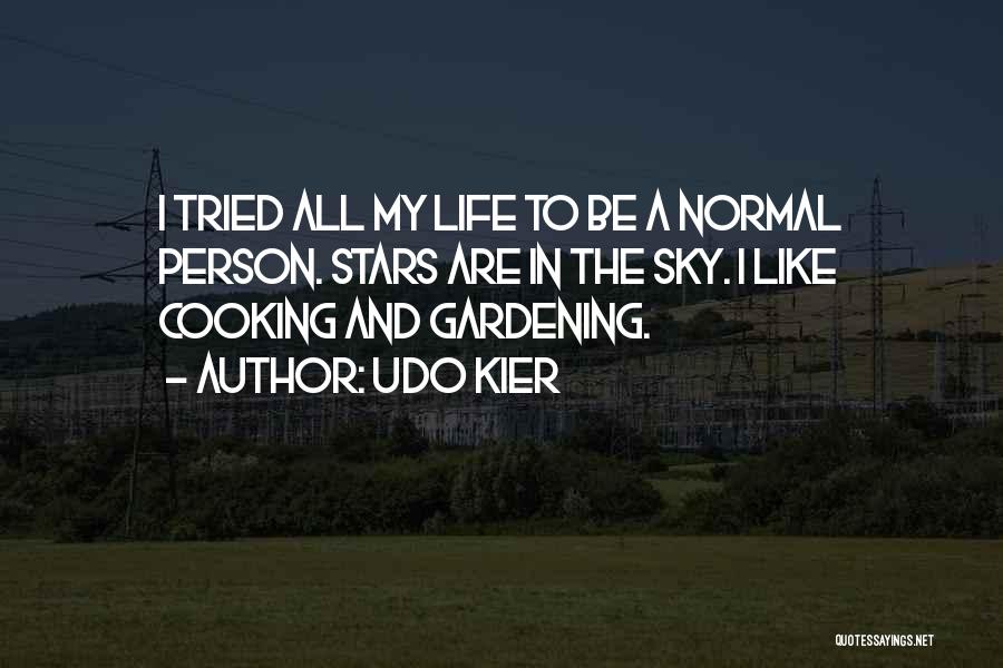 Gardening And Life Quotes By Udo Kier