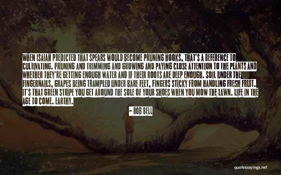Gardening Pruning Quotes By Rob Bell Gardening Pruning Quotes By Rob Bell