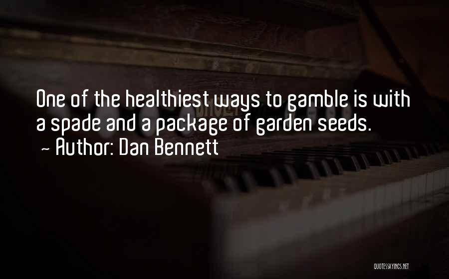 Gardening Quotes By Dan Bennett