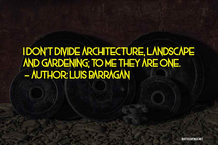 Gardening Quotes By Luis Barragan