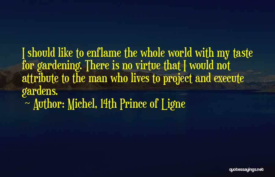 Gardening Quotes By Michel, 14th Prince Of Ligne