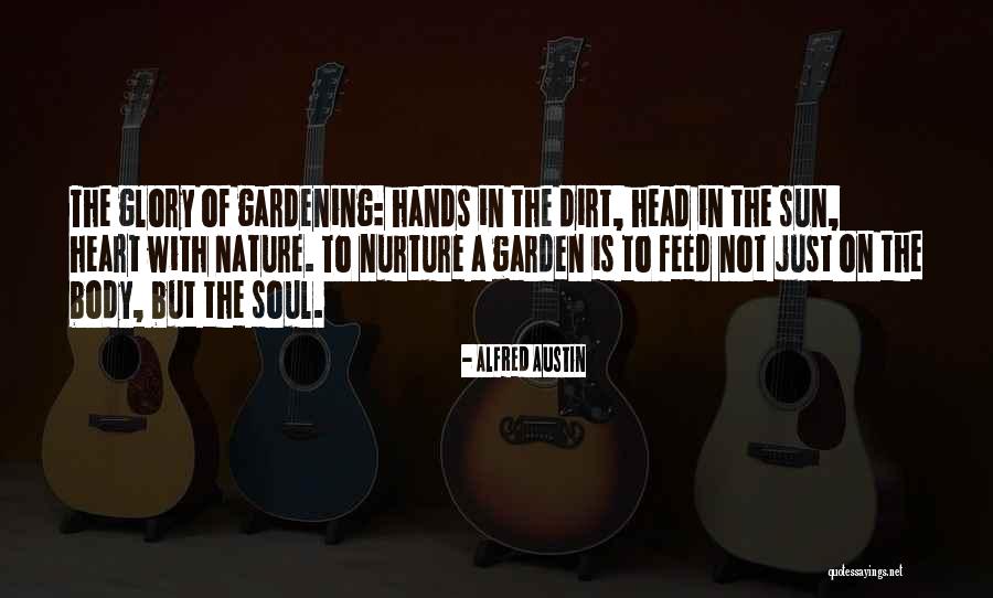 Gardening Soul Quotes By Alfred Austin Gardening Soul Quotes By Alfred Austin