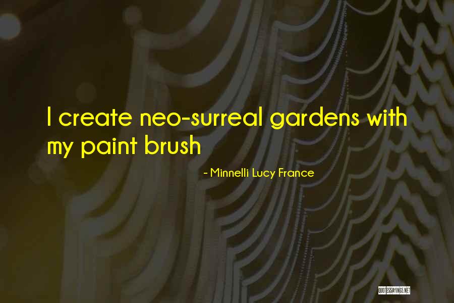 Gardens And Art Quotes By Minnelli Lucy France Gardens And Art Quotes By Minnelli Lucy France