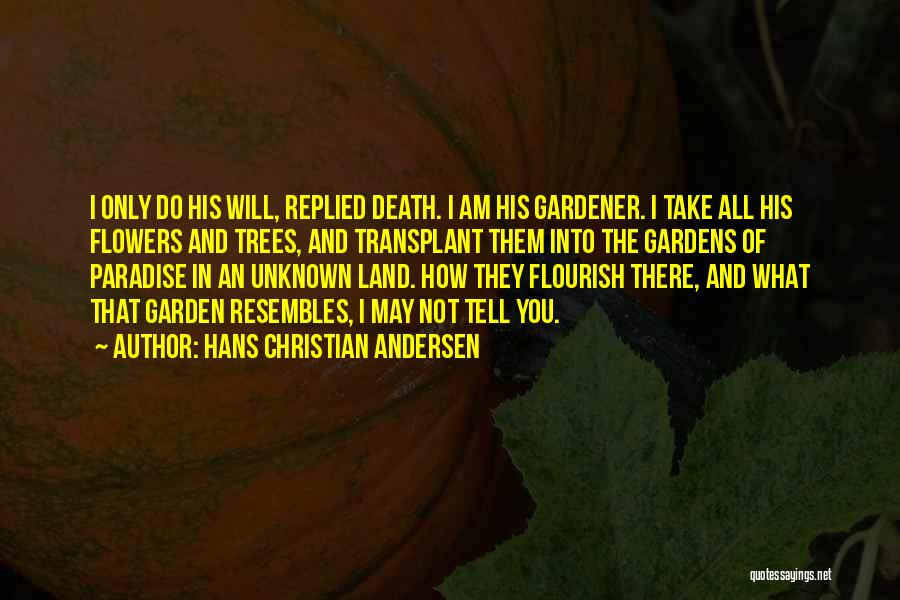 Gardens And Death Quotes By Hans Christian Andersen