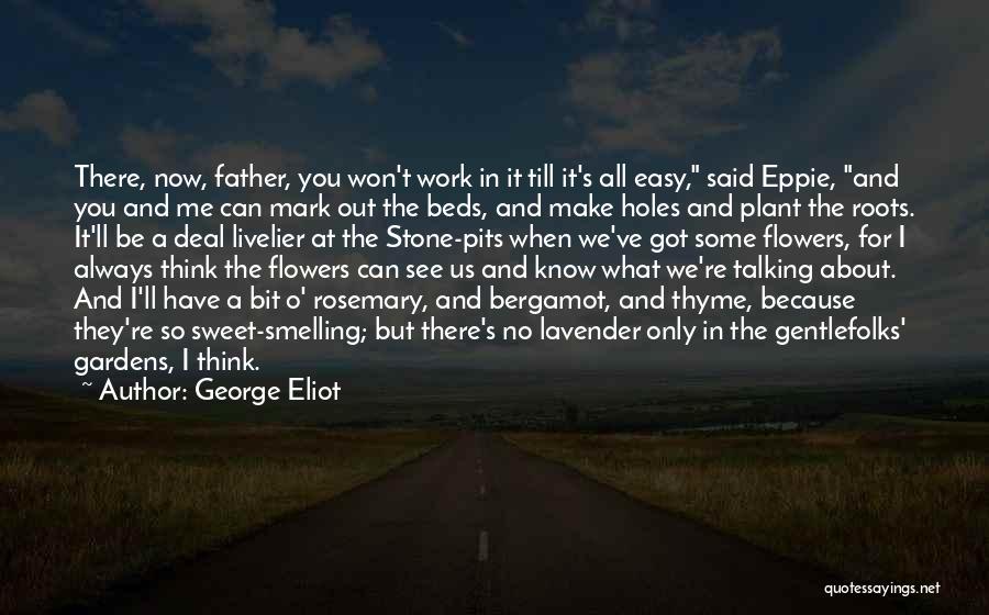 Gardens And Flowers Quotes By George Eliot