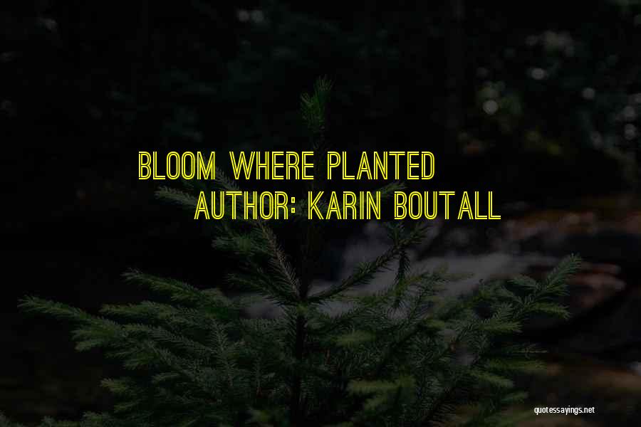 Gardens And Flowers Quotes By Karin Boutall