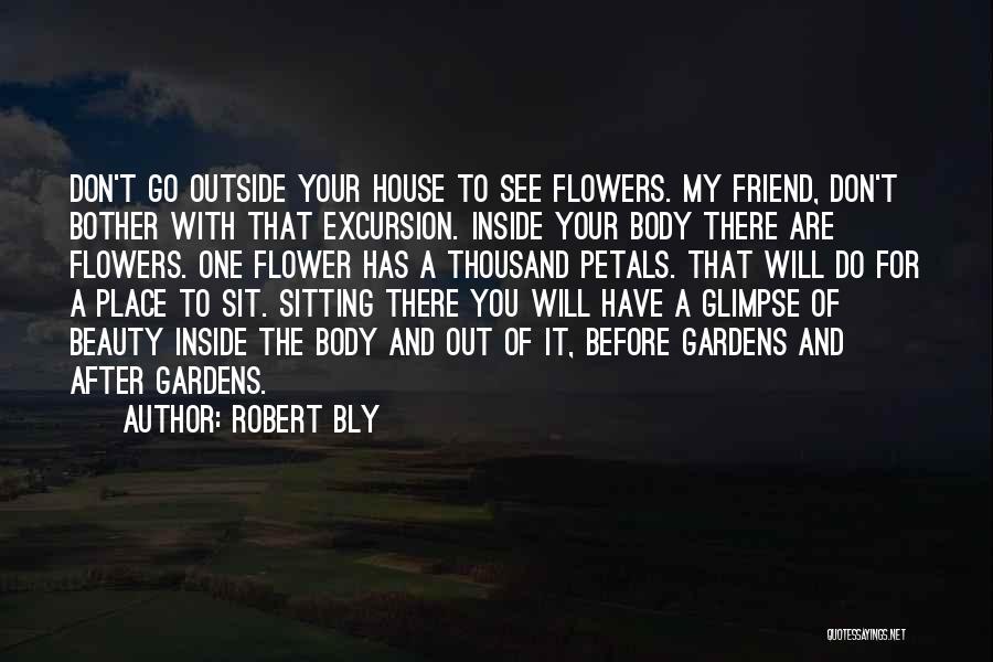 Gardens And Flowers Quotes By Robert Bly